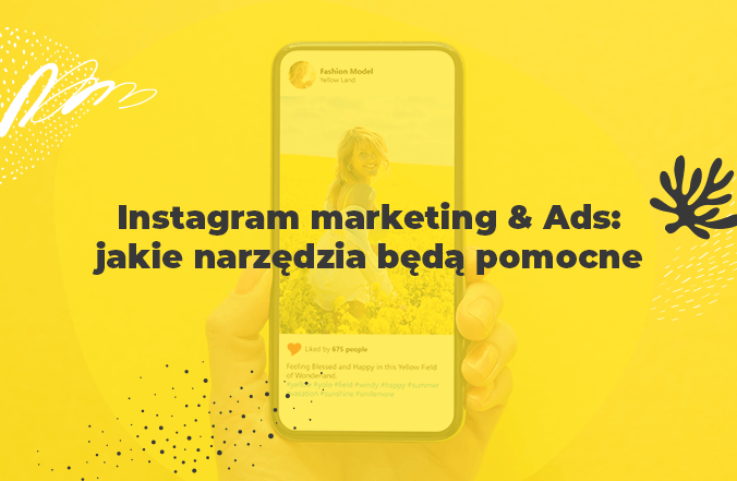 Instagram marketing & Ads: jakie narzędzia będą pomocne